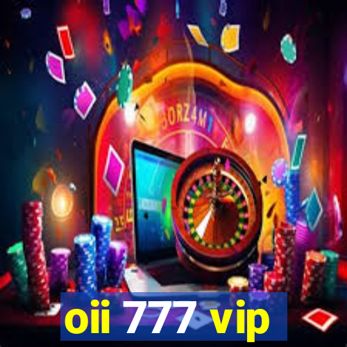 oii 777 vip